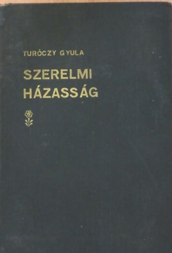 Turóczy Gyula - Szerelmi házasság