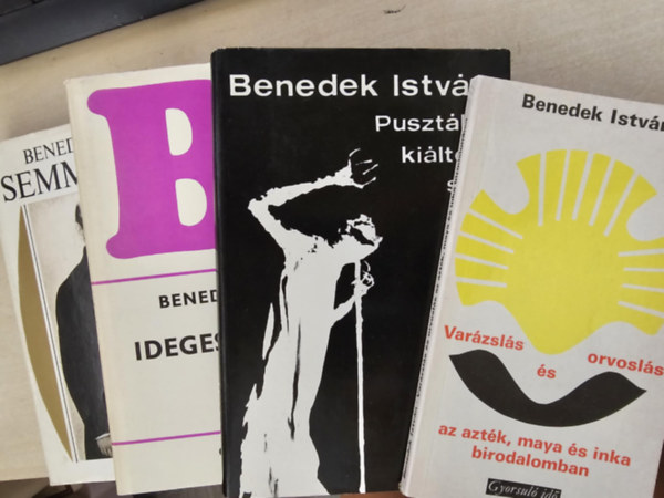 Benedek István - 4db Benedek István mű: Semmelweis+ Ideges emberek+ Pusztába kiáltott szó+ Varázslás és orvoslás az azték, maya és inka birodalomban