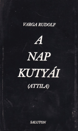 Varga Rudolf - A Nap kutyi - Attila