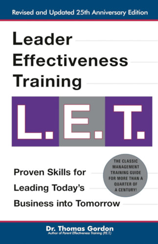 Dr. Thomas Gordon - Leader Effectiveness Training L.E.T. (Vezet�i hat�konys�gi tr�ning)(A Perigee Book)