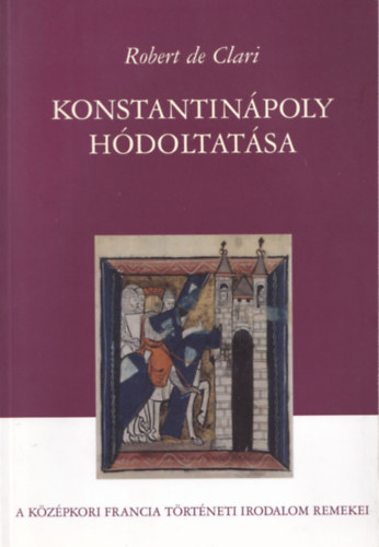Robert de Clari - Konstantinápoly hódoltatása
