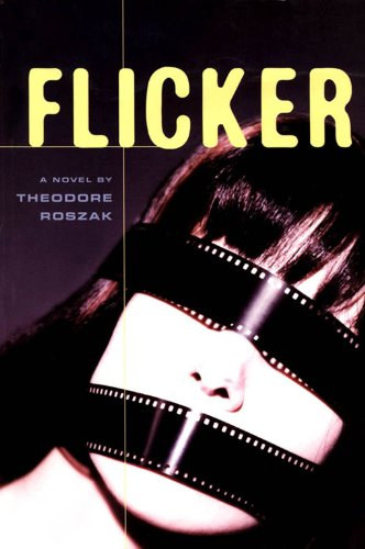 Theodore Roszak - Flicker: A Novel