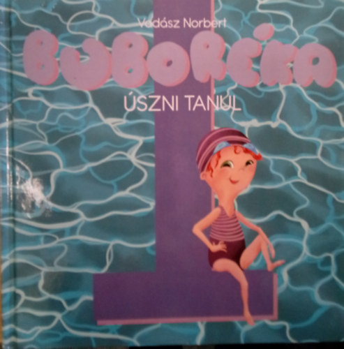 Vad�sz Norbert - Bubor�ka �szni tanul