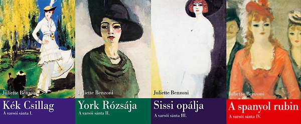 Juliette Benzoni - A varsi snta I-IV. (Kk csillag-York rzsja-Sissi oplja-A spanyol rubin)