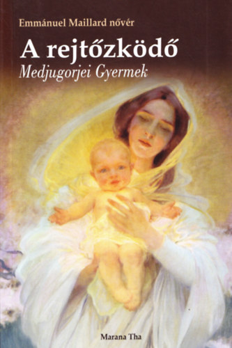 Emm�nuel Maillard n�v�r - A rejt�zk�d� Medjugorjei Gyermek