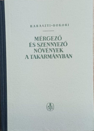 Dr. Haraszti Ede; Dr. Bokori József - Mérgező és szennyező növények a takarmányban