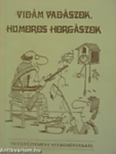 Vidám vadászok, humoros horgászok (viccgyűjtemény)