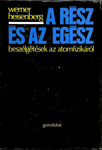 Werner Heisenberg - A rsz s az egsz