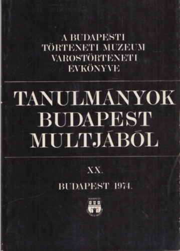 Horvth Mikls  (szerk.) - Tanulmnyok Budapest multjbl XX.