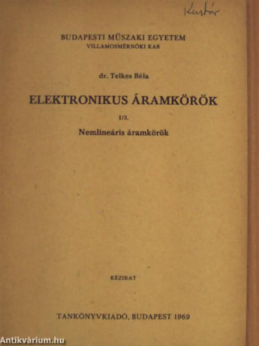 Dr. Telkes B�la - Elektronikus �ramk�r�k I/3. - Nemline�ris �ramk�r�k K�zirat