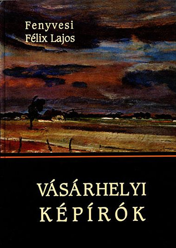 Fenyvesi F�lix Lajos - V�s�rhelyi k�p�r�k