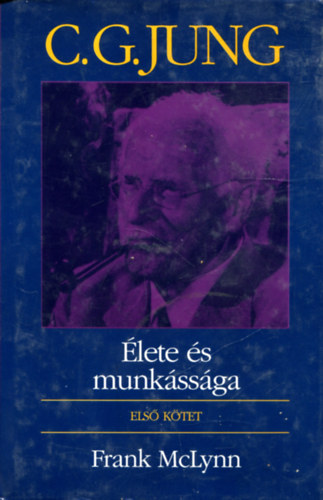 Frank McLynn - C. G. Jung élete és munkássága I.