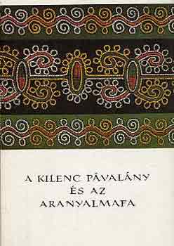 Szekeres Knefély Klára (szerk) - A kilenc pávalány és az aranyalmafa