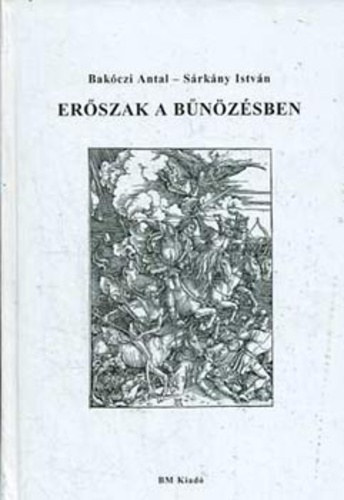 Szerz Bakczi Antal Srkny Istvn Szerkeszt rsi Lszln Lektor Szab Andrs - Erszak a bnzsben   - Npvndorls - honfoglals - erszak - Hbor s erszak - Npirtsok - Az erszakos bnzs jvjt befolysol tnyezk - BNZS - ERSZAKKUTATS - AKTUALITS