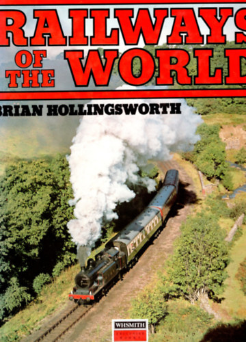 Brian Hollingsworth - Railways Of The World