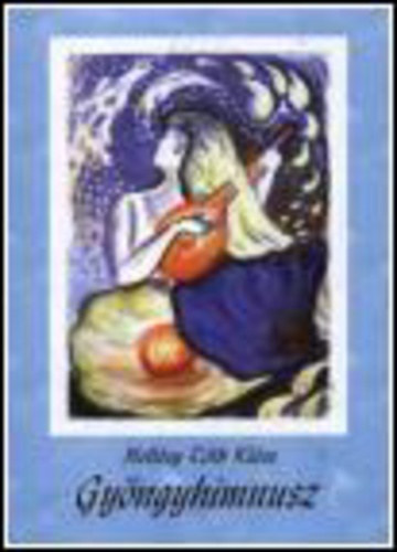 Hollsy Tth Klra - Gyngyhimnusz