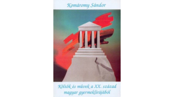 Komáromy Sándor - Költők és művek a XX. század magyar gyermeklírájából