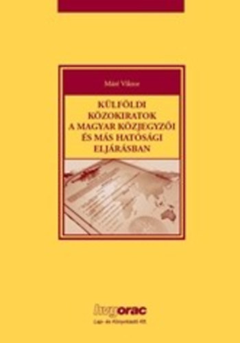 Mt Viktor - Klfldi kzokiratok a magyar kzjegyzi s ms hatsgi eljrsban