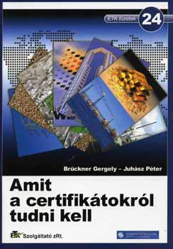 Brckner Gergely; Juhsz Pter - Amit a certifiktokrl tudni kell