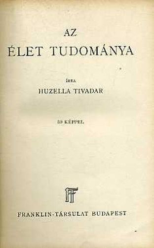 Huzella Tivadar - Az let tudomnya