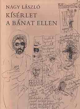 Nagy László - Kísérlet a bánat ellen