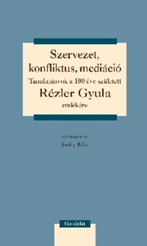 Janky Béla (szerk.) - Szervezet, konfliktus, mediáció