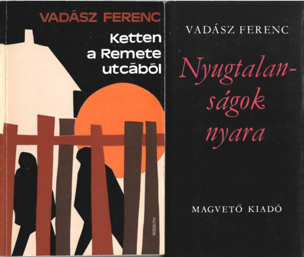 Vadsz Ferenc - 2 db knyv, Nyugtalansgok nyara,Ketten a Remete utcbl