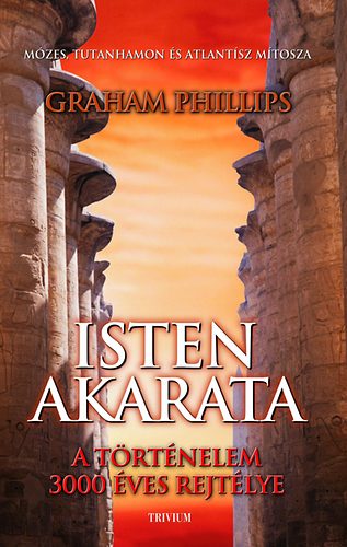 Graham Phillips - Isten akarata - M�zes, Tutanhamon �s Atlantisz m�tosza