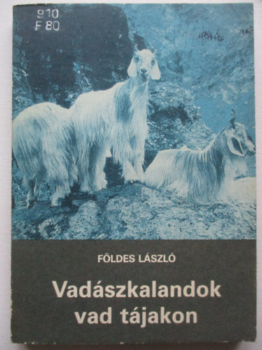 Fldes Lszl - Vadszkalandok vad tjakon
