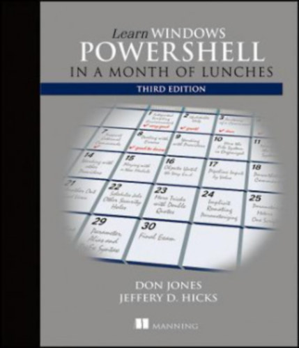 Jeffrey Hicks Donald W. Jones - Learn Windows PowerShell in a Month of Lunches, Third Edition