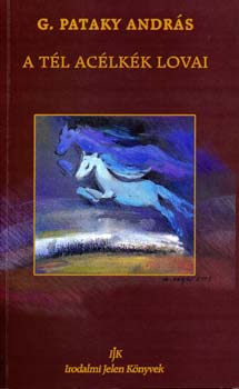 G. Pataky András - A tél acélkék lovai