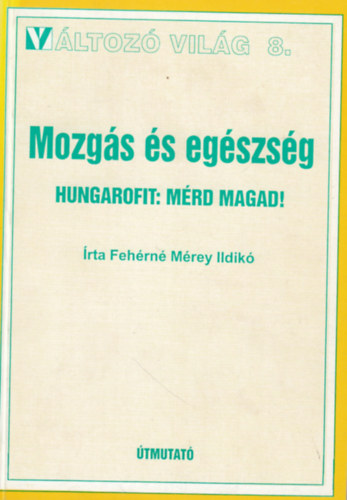 Fehrn Mrey Ildik - Mozgs s egszsg (Vltoz vilg 8.)