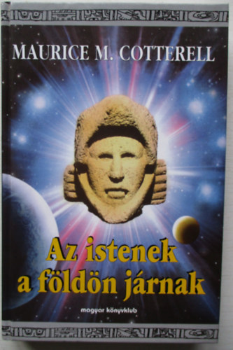 Maurice M. Cotterell - Az istenek a fldn jrnak