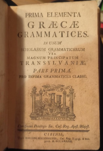 Prima elementa Graecae grammatices. In usum scholarum grammaticarum per magnum principatum Transylvaniae. Pars Prima ("A görög nyelvtan első elemei. Erdély nagyfejedelemségének gimnáziumai számára. Első rész" latin nyelven) (1782)
