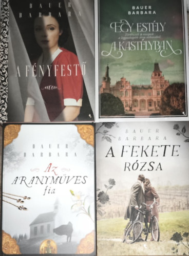 Bauer Barbara - 4db Bauer Barbara - A f�nyfest�, Egy est�ly a kast�lyban, Az aranym�ves fia, A fekete r�zsa