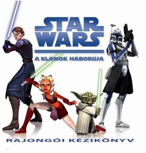 Jason Fry - Star Wars - A klónok háborúja - Rajongói kézikönyv