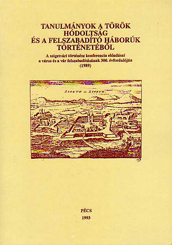 Tanulmányok a török hódoltság és a felszabadító háborúk történetéből