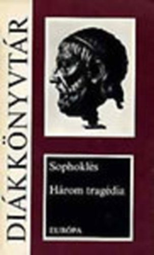 Sophokl�s - H�rom trag�dia (Eur�pa Di�kk�nyvt�r) Antigon� - Oedipus kir�ly - Oedipus Kol�nosban