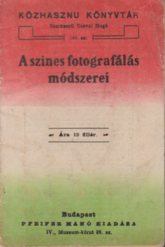 Ilosvai Hug�  (szerk) - A szines fotograf�l�s m�dszerei (K�zhaszn� k�nyvt�r)