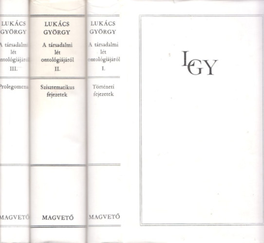 Luk�cs Gy�rgy - A t�rsadalmi l�t ontol�gi�j�r�l I-III.