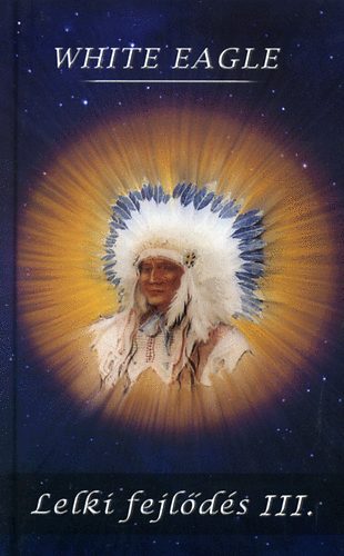 White Eagle - Lelki fejl�d�s III.