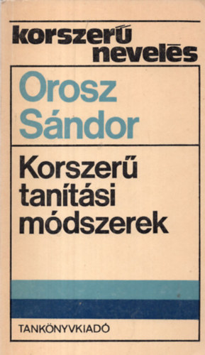 Orosz S�ndor - Korszer� tan�t�si m�dszerek