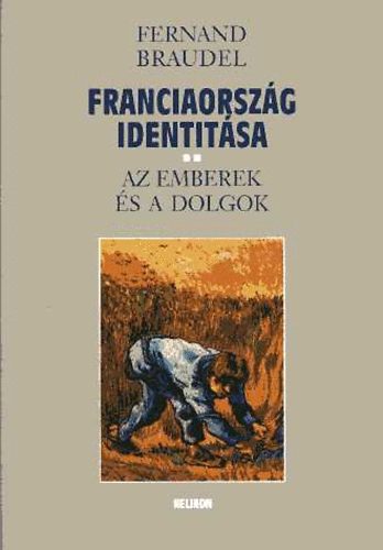 Fernand Braudel - Franciaorszg identitsa II. - Az emberek s a dolgok