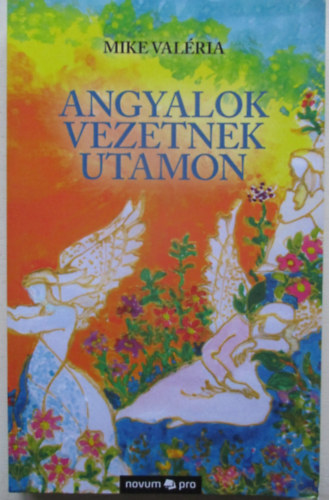 Mike Valéria - Angyalok vezetnek utamon
