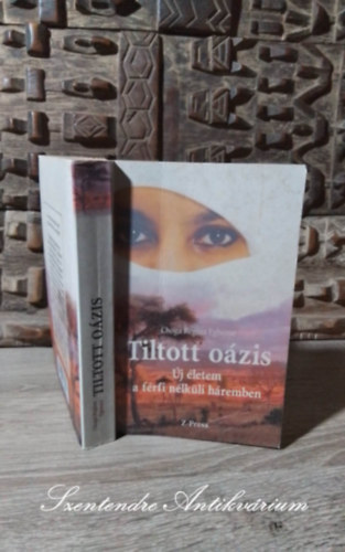 Hapák Ibolya Choga Regina Egbeme (ford.) - Tiltott oázis - Új életem a férfi nélküli háremben (Die verbotene Oase) - Hapák Ibolya fordításában; Saját képpel!