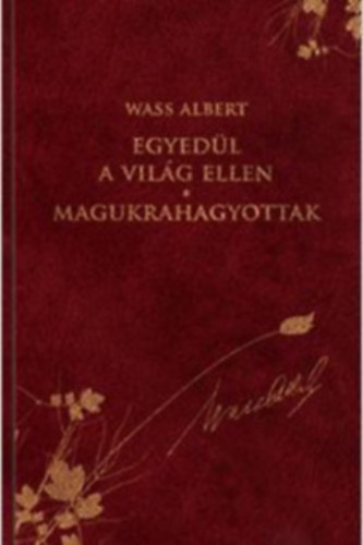 Wass Albert - Egyed�l a vil�g ellen - Magukrahagyottak - K�t kisreg�ny - D�SZKIAD�S
