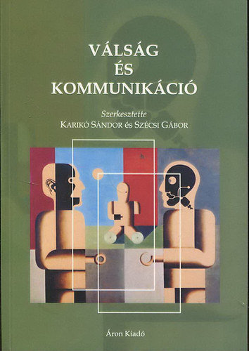 Karikó Sándor  (szerk.); Szécsi Gábor (szerk.) - Válság és kommunikáció