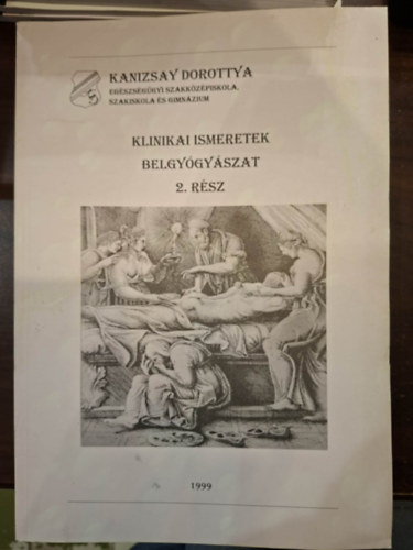 Dr. Szíjártó Csaba, Gabányi Andor Mauer Miklósné (szerk.) - Ápoló Szakképesítés - Klinikai Ismeretek - Belgyógyászat 2. kötet