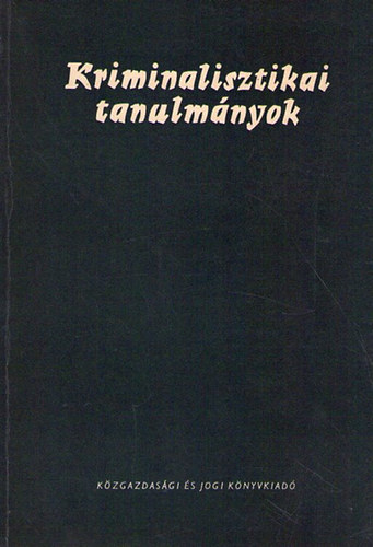 Dr. Gdny Jzsef  (szerk.) - Kriminalisztikai tanulmnyok 7.