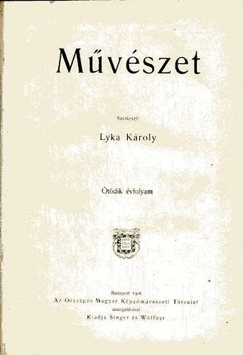 Lyka K�roly - M�v�szet-V. teljes �vfolyam, 1906